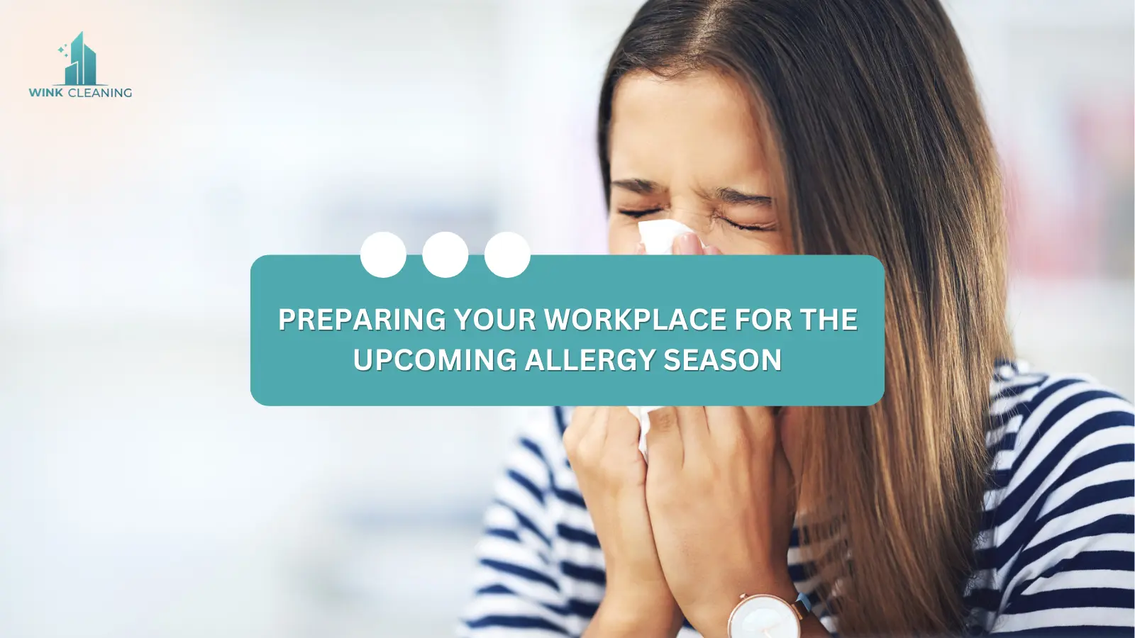 Preparing Your Workplace for the Upcoming Allergy Season - Wink Cleaning