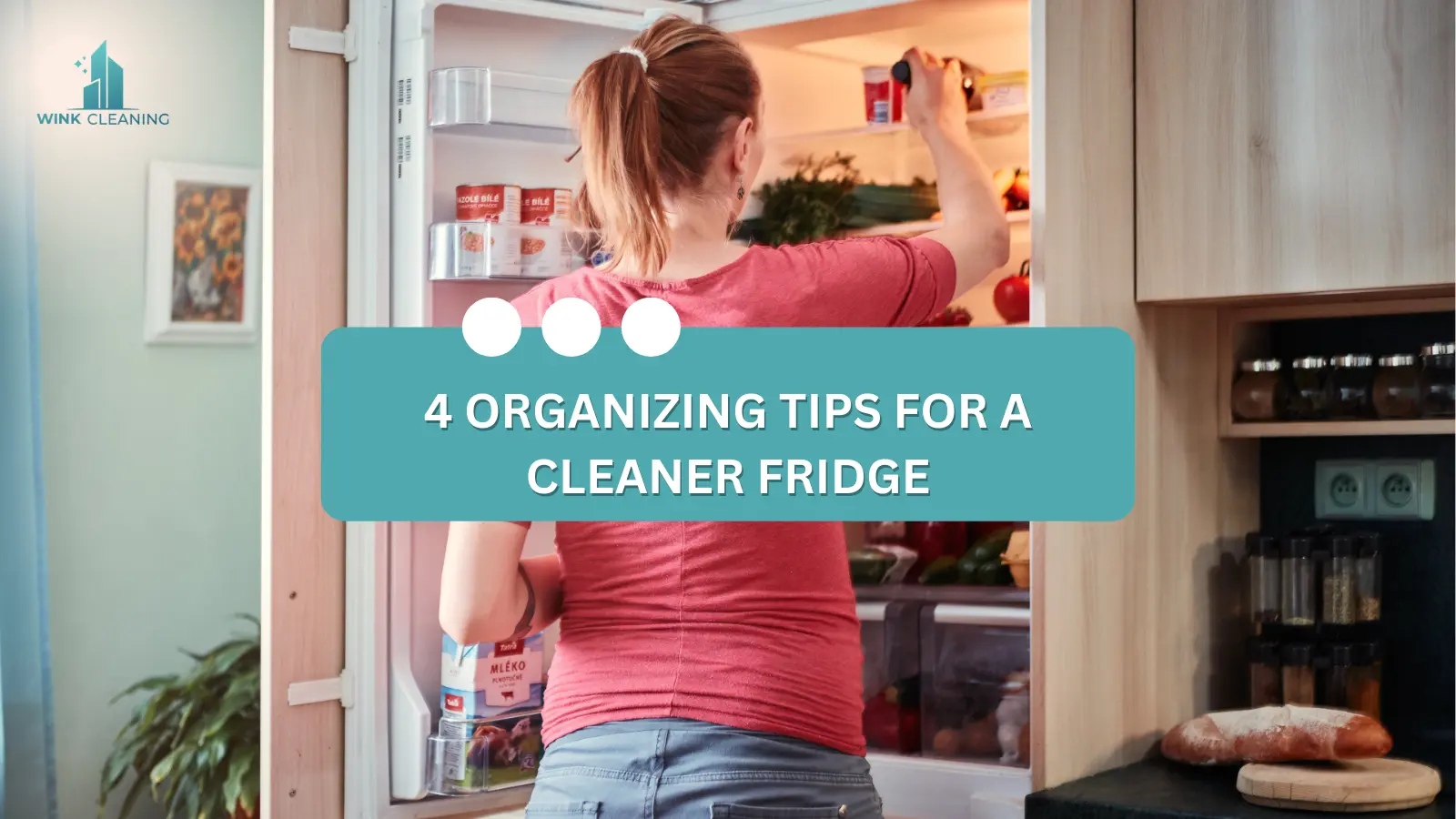 4 Organizing Tips for a Cleaner Fridge - Wink Cleaning