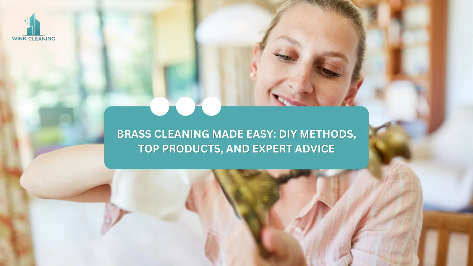 Brass Cleaning Made Easy: DIY Methods, Top Products, and Expert Advice - Wink Cleaning