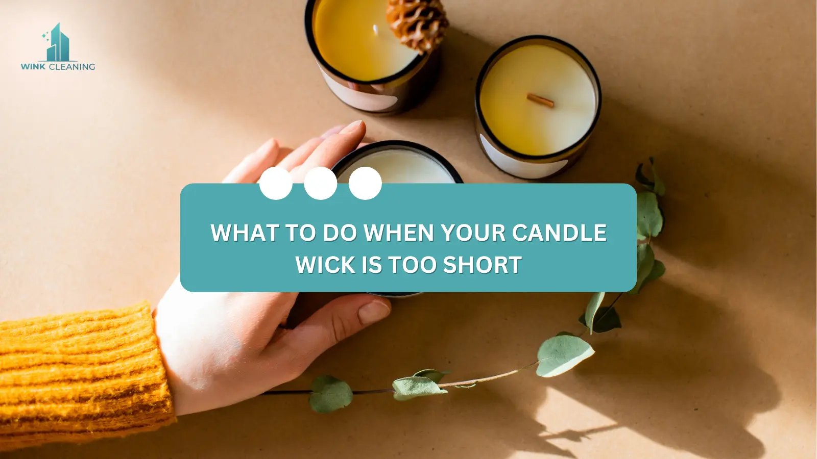 What to Do When Your Candle Wick Is Too Short - Wink Cleaning