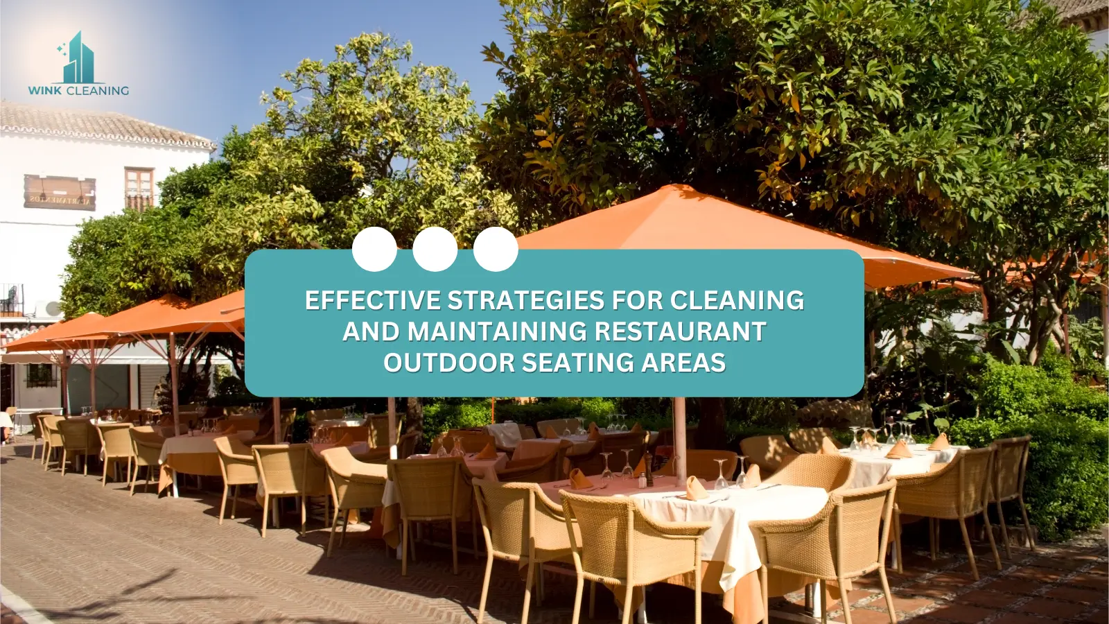 Effective Strategies for Cleaning and Maintaining Restaurant Outdoor Seating Areas - Wink Cleaning