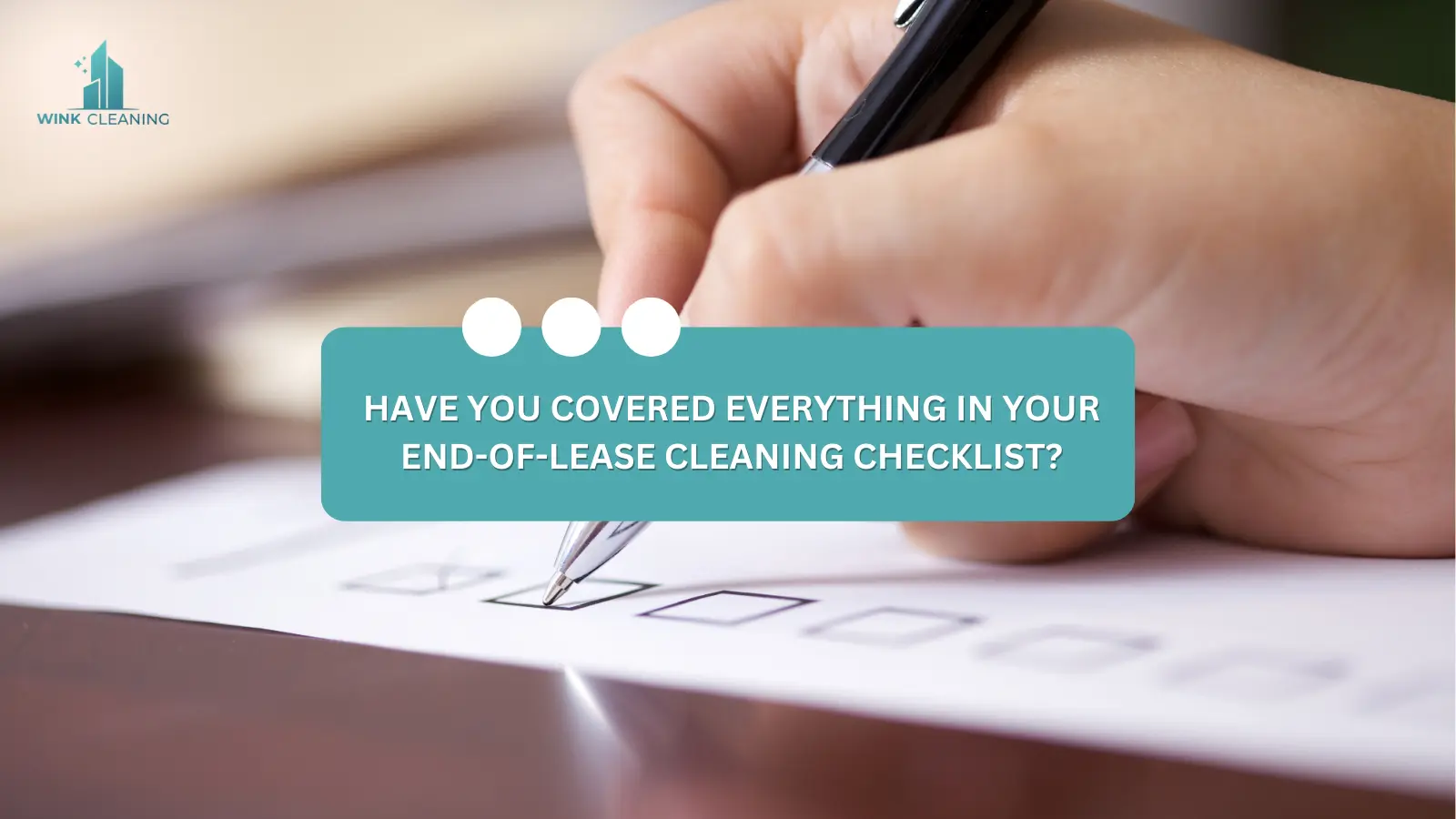 Have You Covered Everything in Your End-of-Lease Cleaning Checklist? - Wink Cleaning