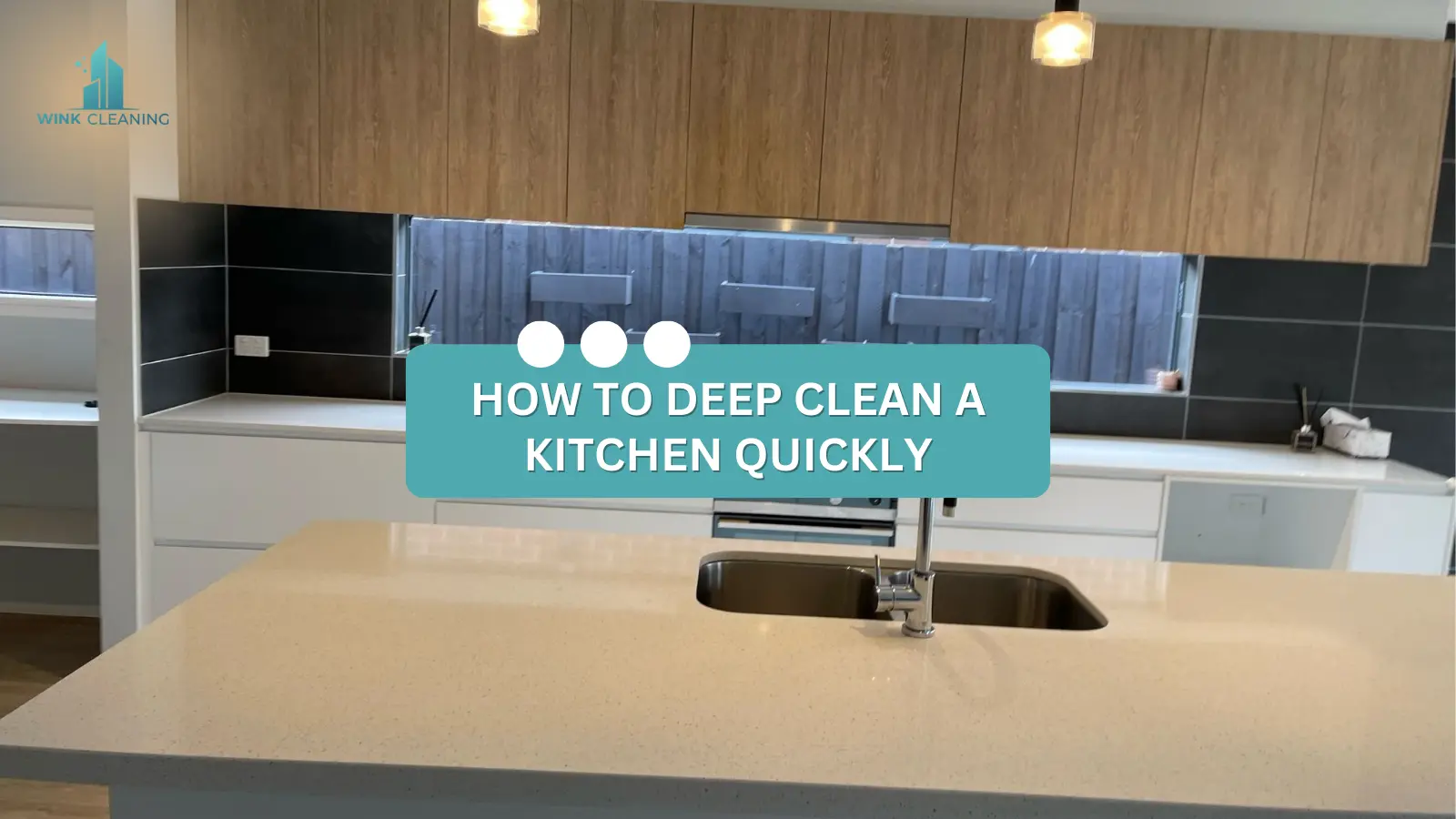 How To Deep Clean A Kitchen Quickly - Wink Cleaning