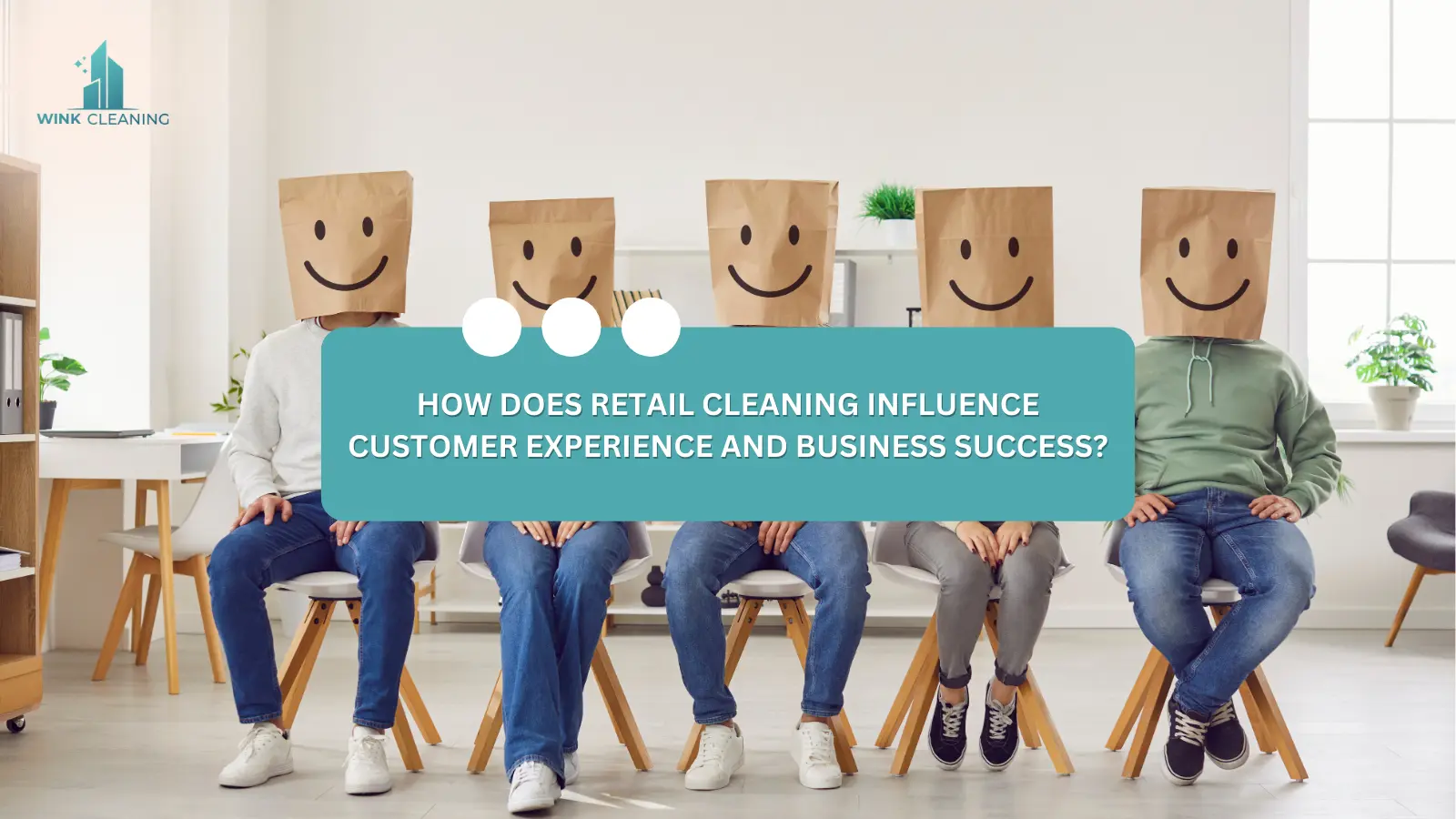 How Does Retail Cleaning Influence Customer Experience and Business Success? - Wink Cleaning