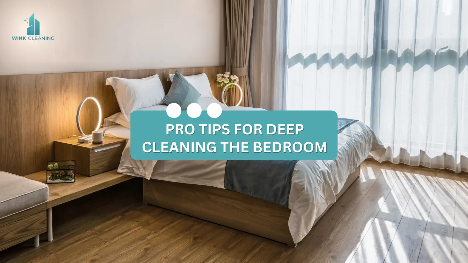 Pro Tips For Deep Cleaning The Bedroom - Wink Cleaning