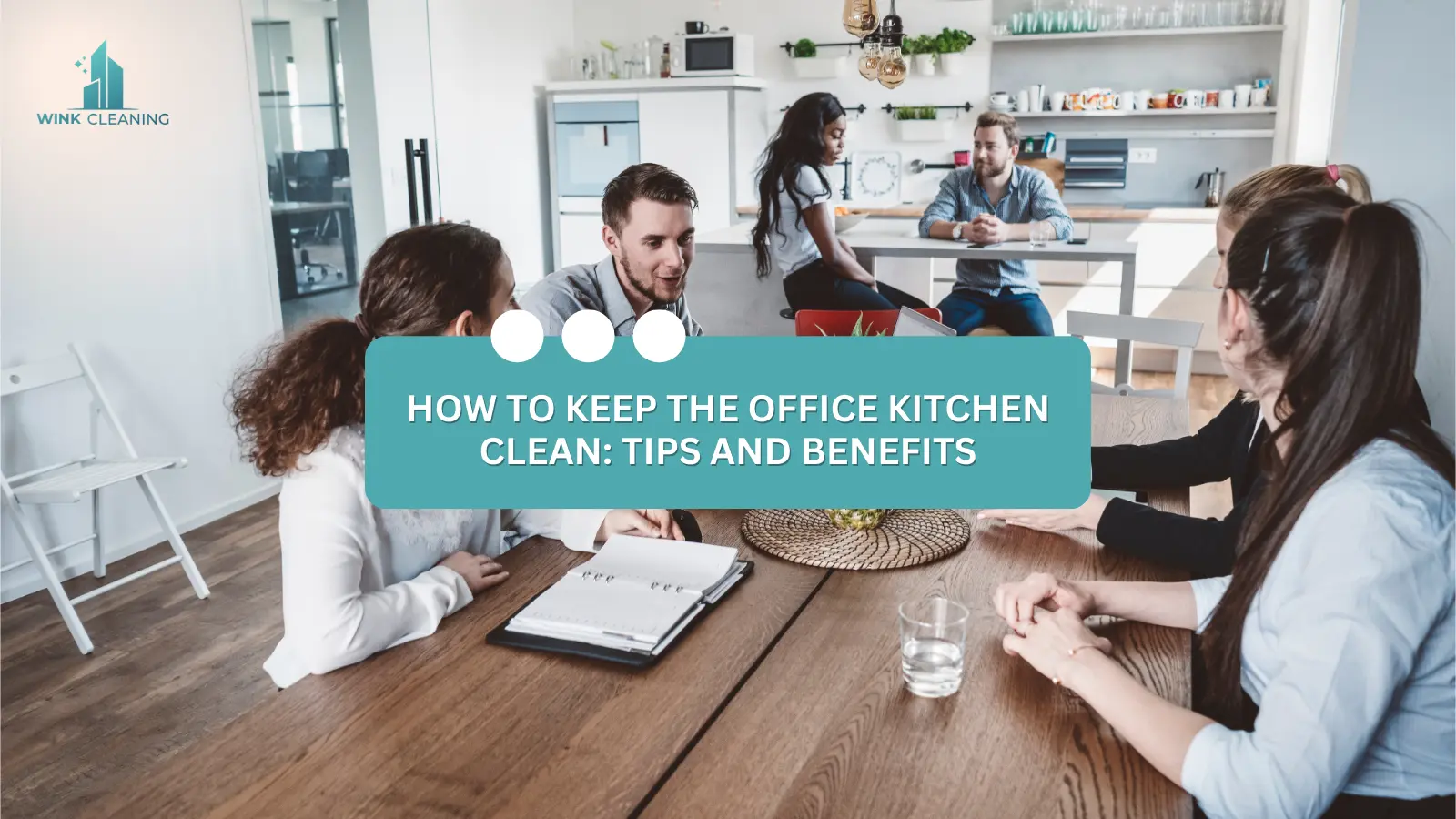 How to Keep the Office Kitchen Clean: Tips and Benefits - Wink Cleaning