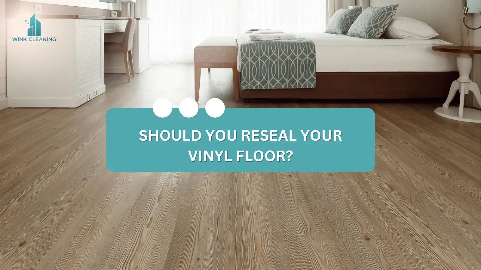 Should You Reseal Your Vinyl Floor? - Wink Cleaning