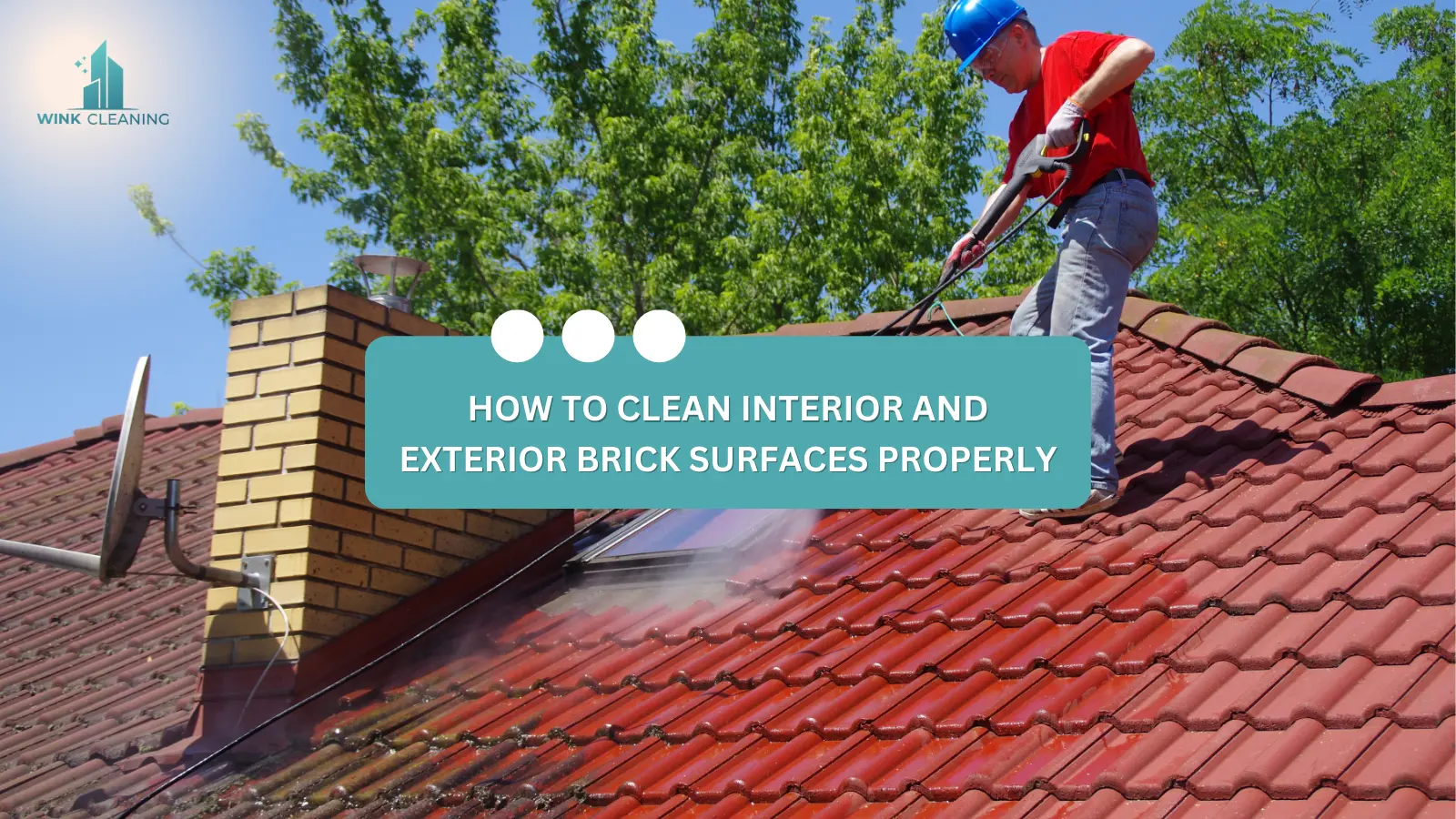 HOW TO CLEAN INTERIOR AND EXTERIOR BRICK SURFACES PROPERLY - Wink Cleaning