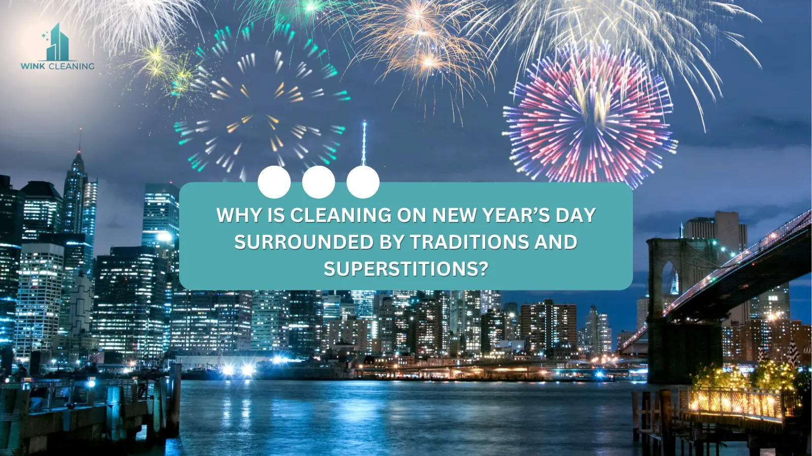 Why Is Cleaning on New Year’s Day Surrounded by Traditions and Superstitions? - Wink Cleaning