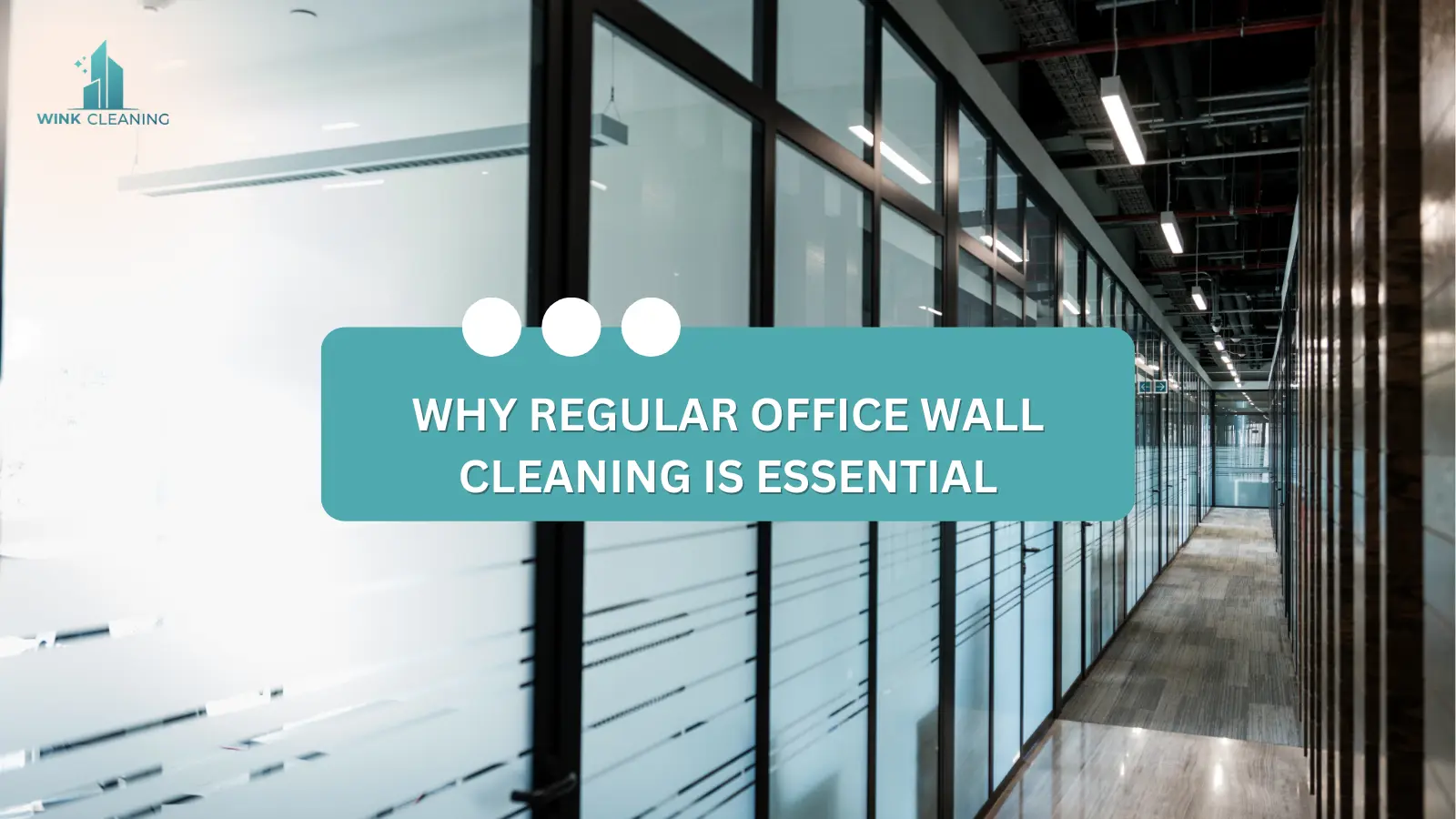 Why Regular Office Wall Cleaning is Essential - Wink Cleaning