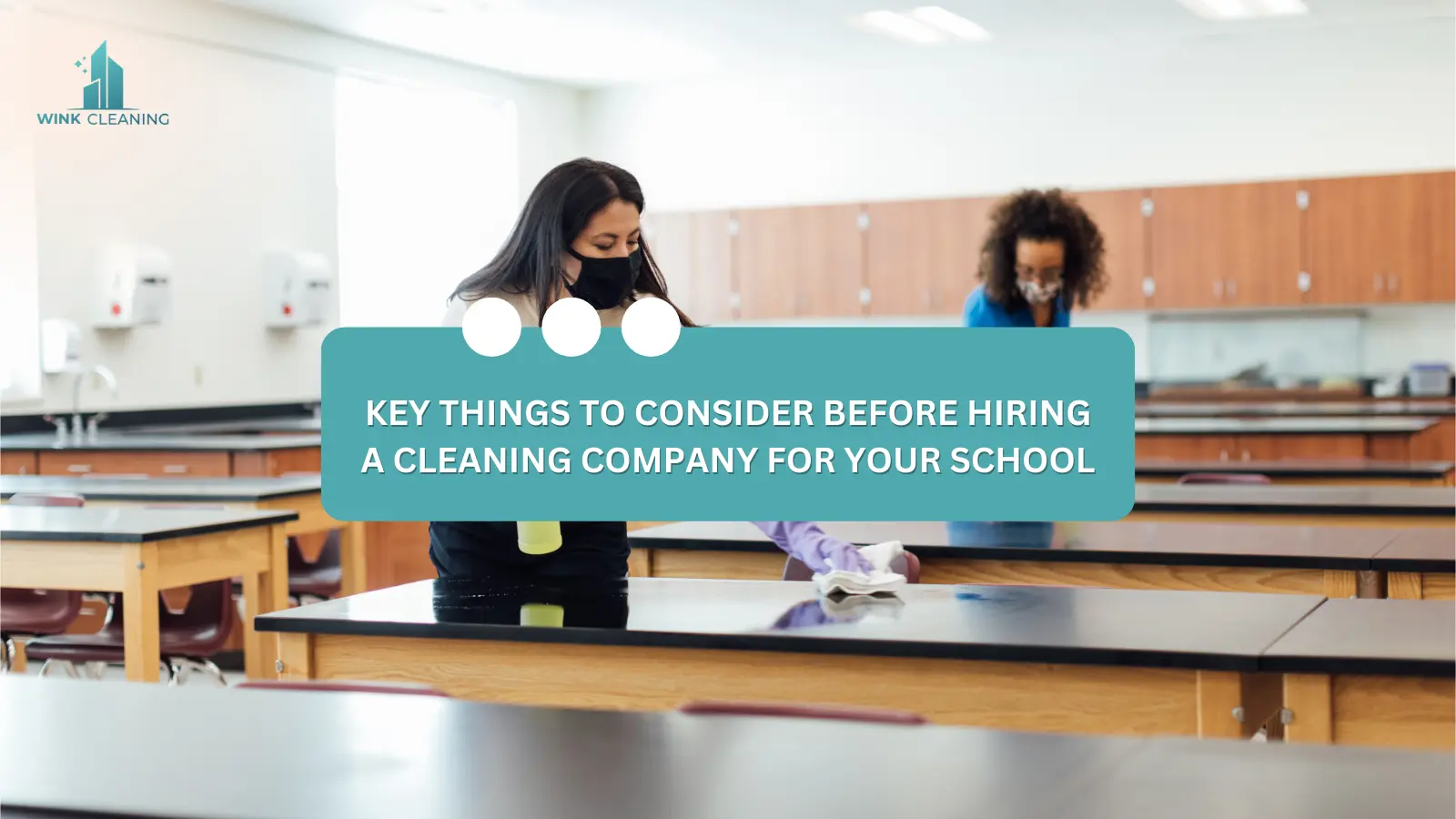 Key Things to Consider Before Hiring a Cleaning Company for Your School - Wink Cleaning