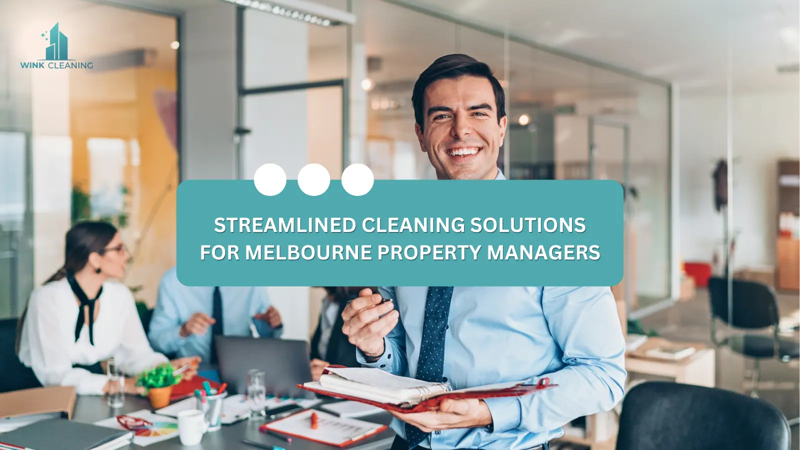 Streamlined Cleaning Solutions for Melbourne Property Managers - Wink Cleaning