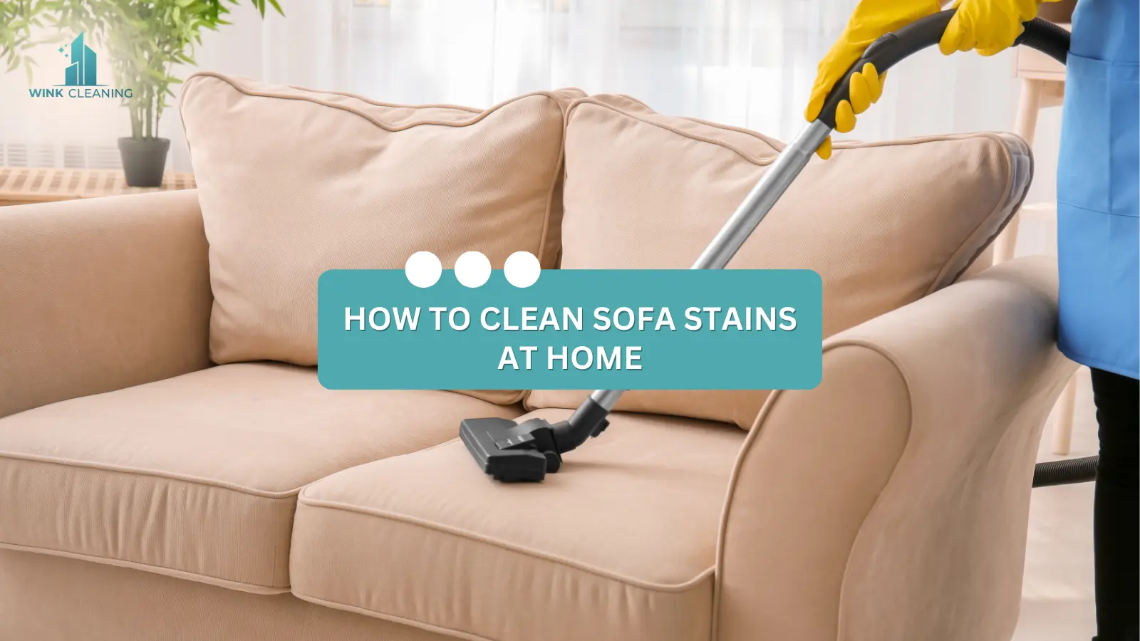 How To Clean Sofa Stains At Home - Wink Cleaning