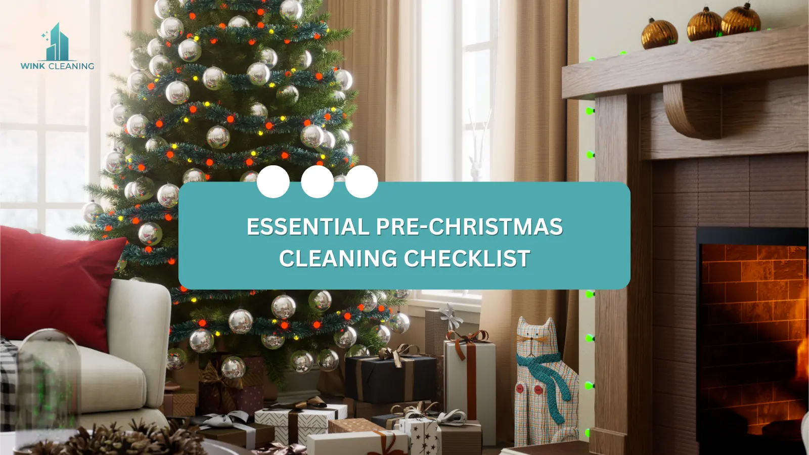 Essential Pre-Christmas Cleaning Checklist - Wink Cleaning