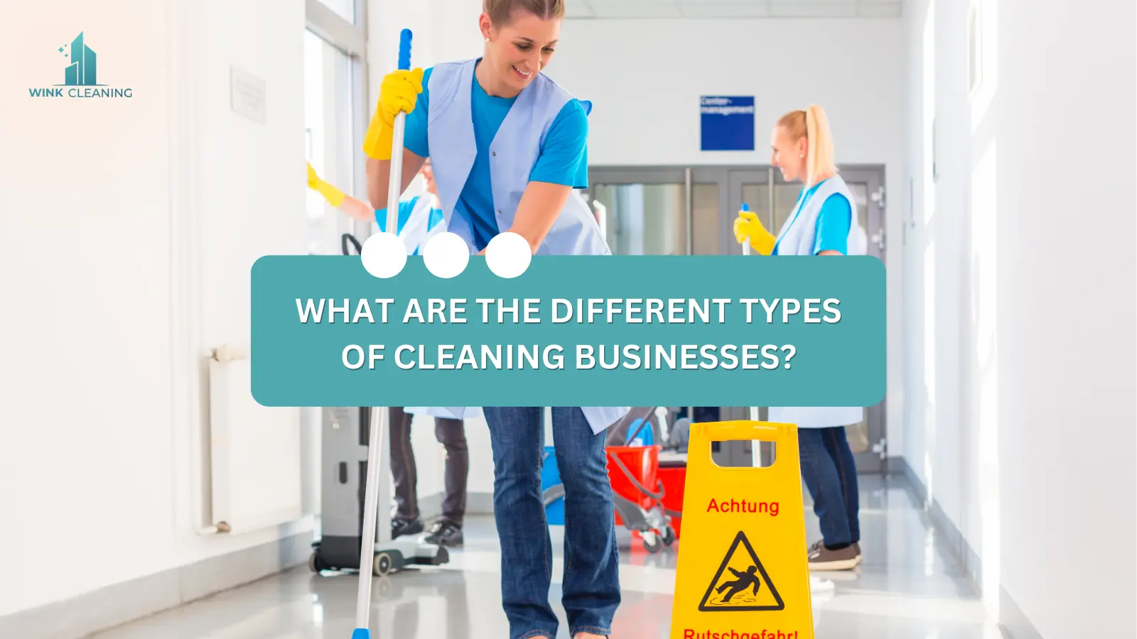 What Are the Different Types of Cleaning Businesses? - Wink Cleaning