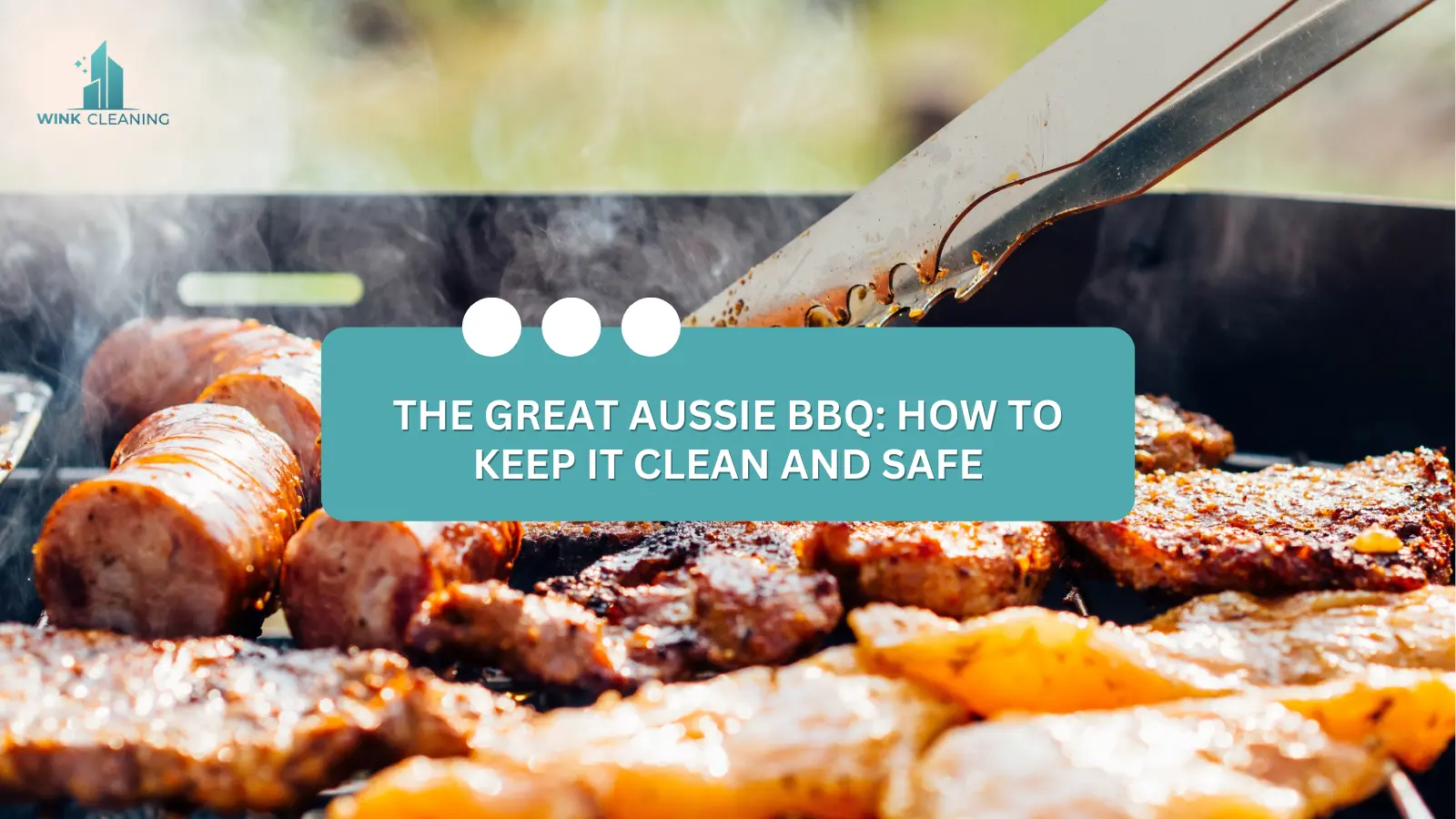 The Great Aussie BBQ: How to Keep It Clean and Safe - Wink Cleaning